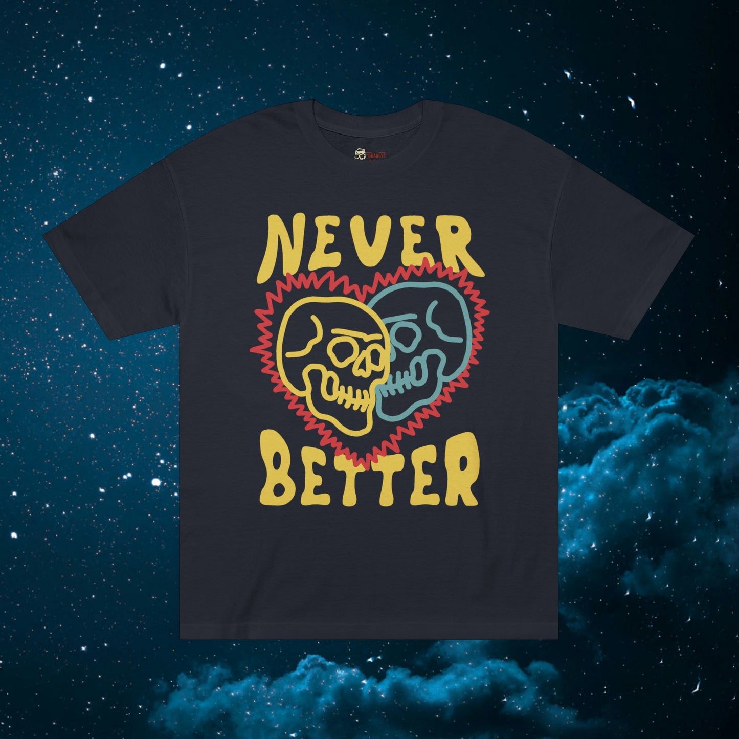 Never Better T-Shirt