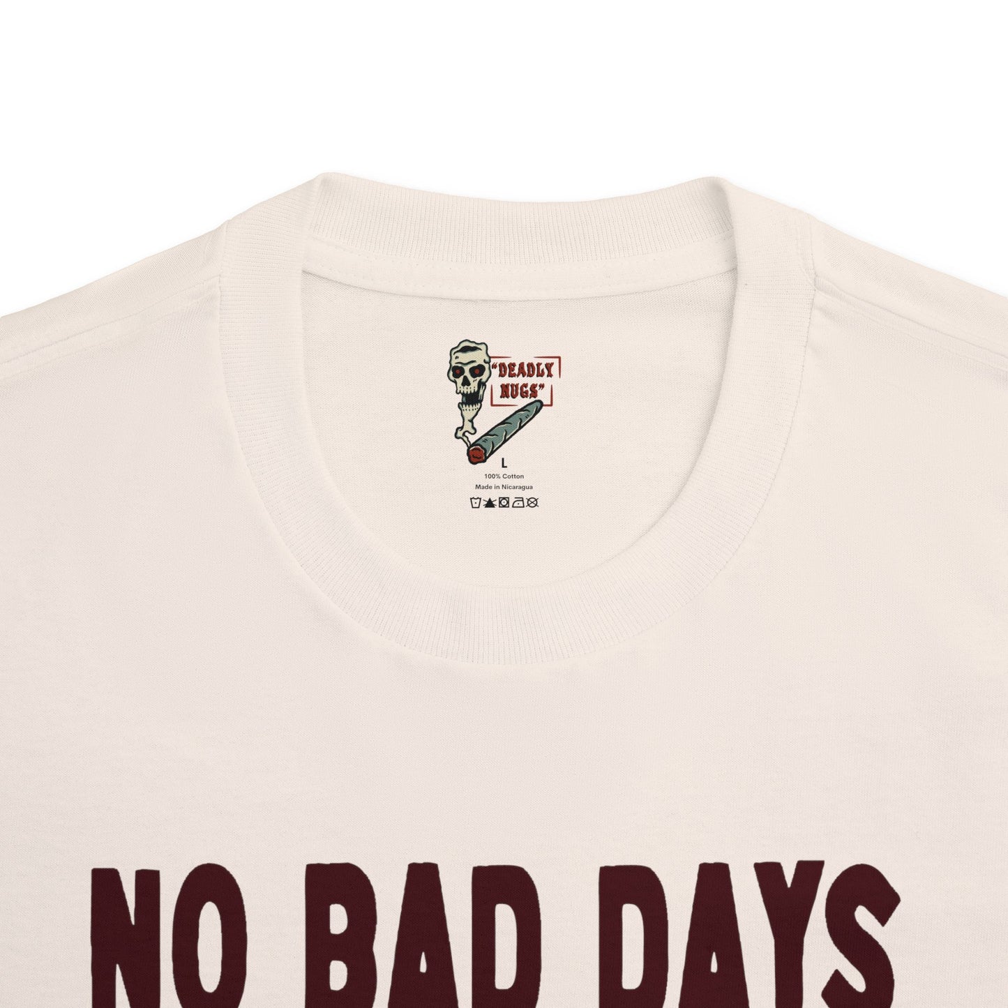 No Bad Days / Premium Unisex Graphic Tee Aesthetic Print Skull Art 420 / DEADLY NUGS